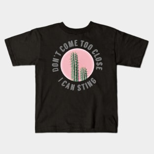 Don't come too close, I can sting, cactus Kids T-Shirt